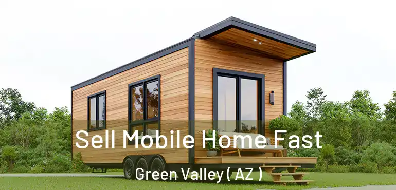  Sell Mobile Home Fast Green Valley ( AZ )