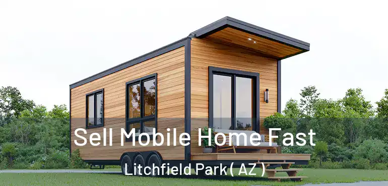  Sell Mobile Home Fast Litchfield Park ( AZ )