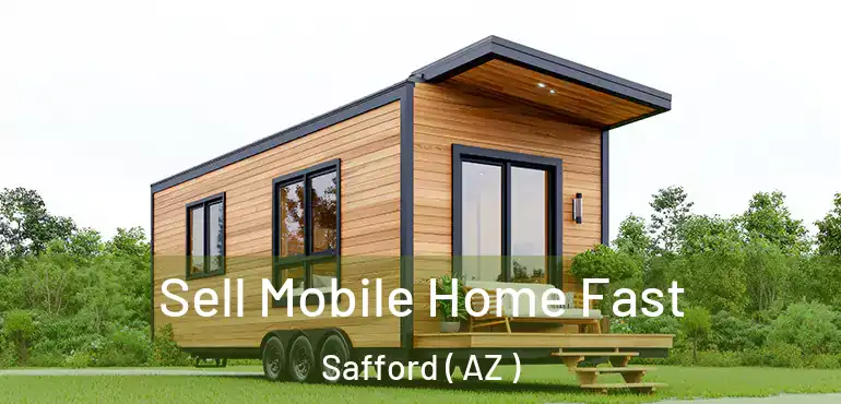  Sell Mobile Home Fast Safford ( AZ )