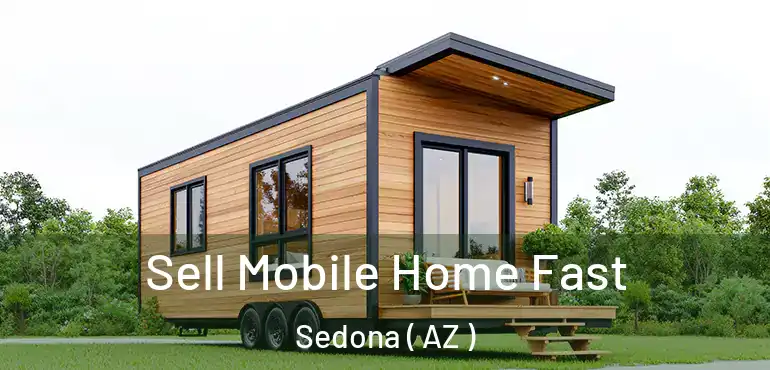  Sell Mobile Home Fast Sedona ( AZ )