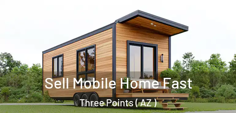  Sell Mobile Home Fast Three Points ( AZ )