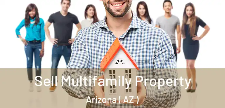  Sell Multifamily Property Arizona ( AZ )