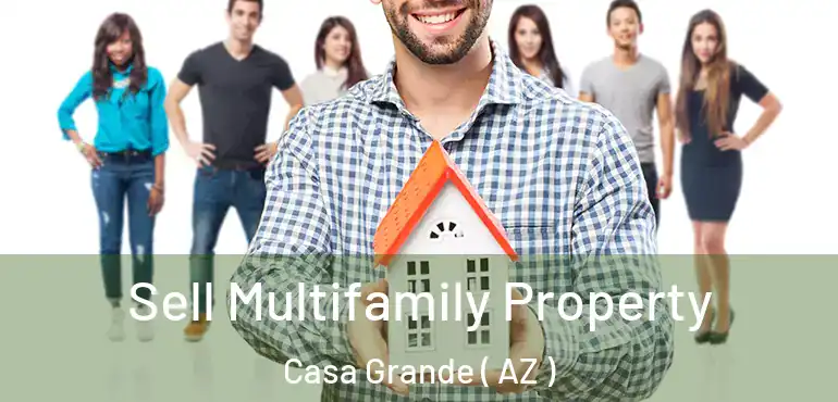  Sell Multifamily Property Casa Grande ( AZ )