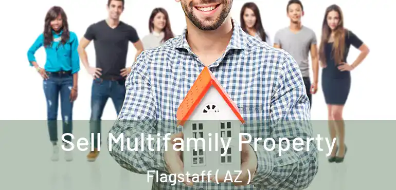  Sell Multifamily Property Flagstaff ( AZ )