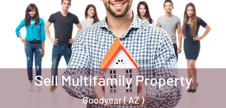  Sell Multifamily Property Goodyear ( AZ )