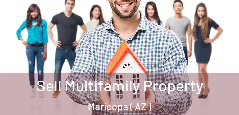  Sell Multifamily Property Maricopa ( AZ )