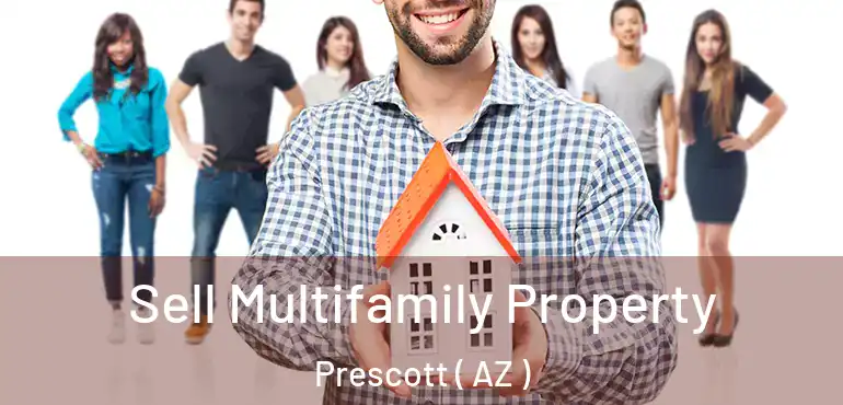 Sell Multifamily Property Prescott ( AZ )