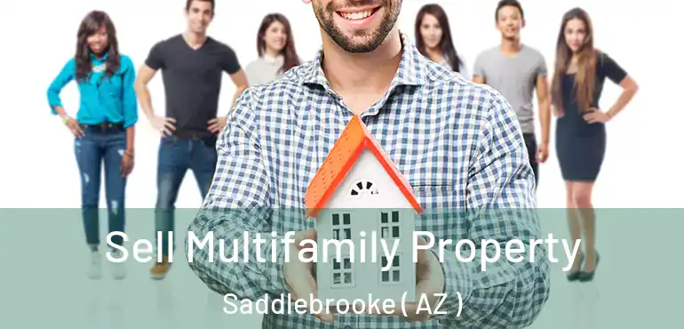  Sell Multifamily Property Saddlebrooke ( AZ )