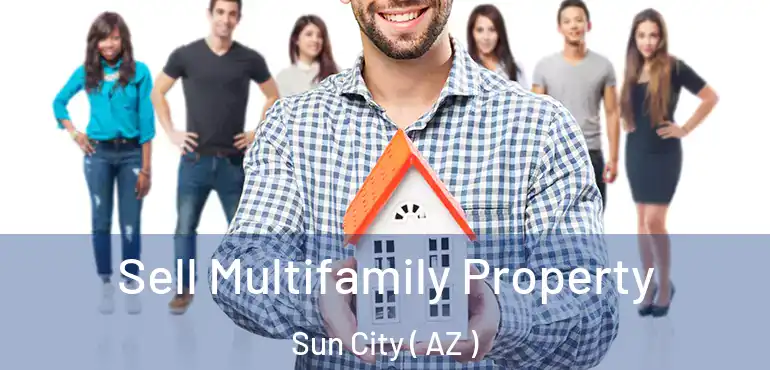  Sell Multifamily Property Sun City ( AZ )