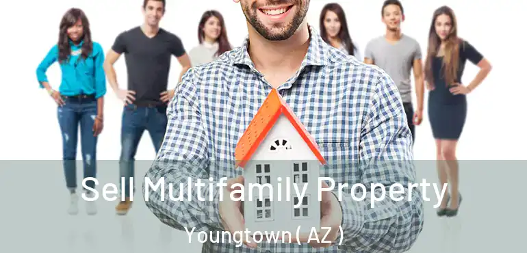  Sell Multifamily Property Youngtown ( AZ )