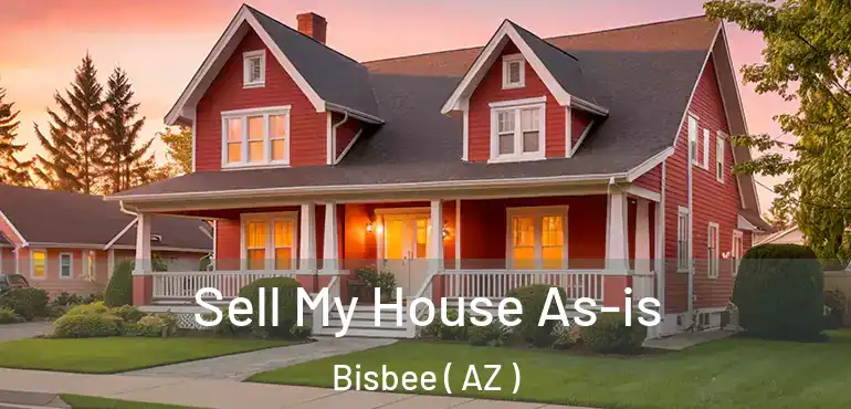  Sell My House As-is Bisbee ( AZ )
