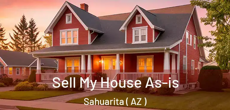  Sell My House As-is Sahuarita ( AZ )