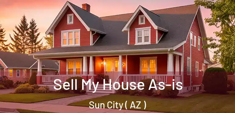  Sell My House As-is Sun City ( AZ )