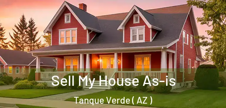  Sell My House As-is Tanque Verde ( AZ )