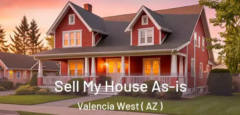  Sell My House As-is Valencia West ( AZ )