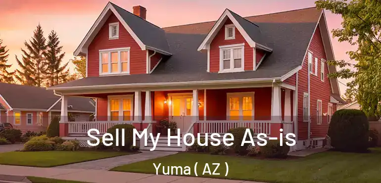  Sell My House As-is Yuma ( AZ )