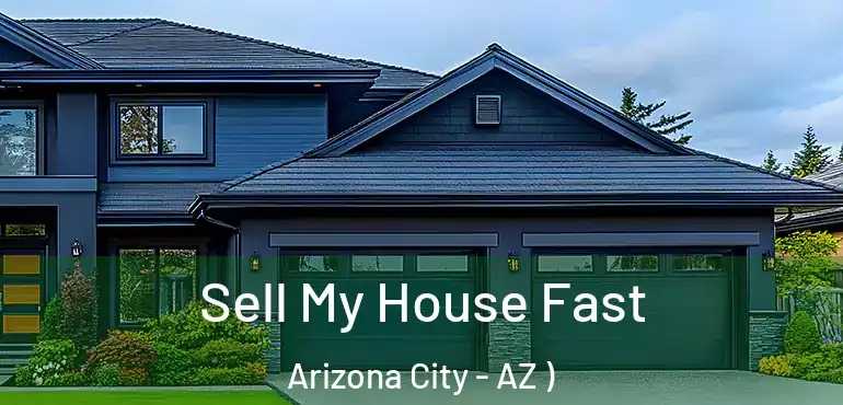  Sell My House Fast Arizona City - AZ )