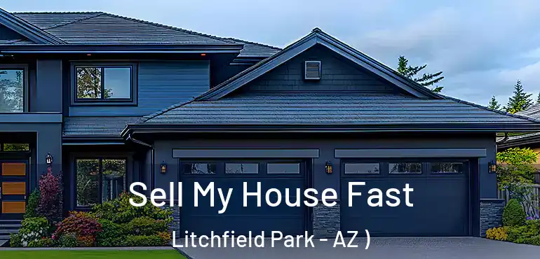  Sell My House Fast Litchfield Park - AZ )