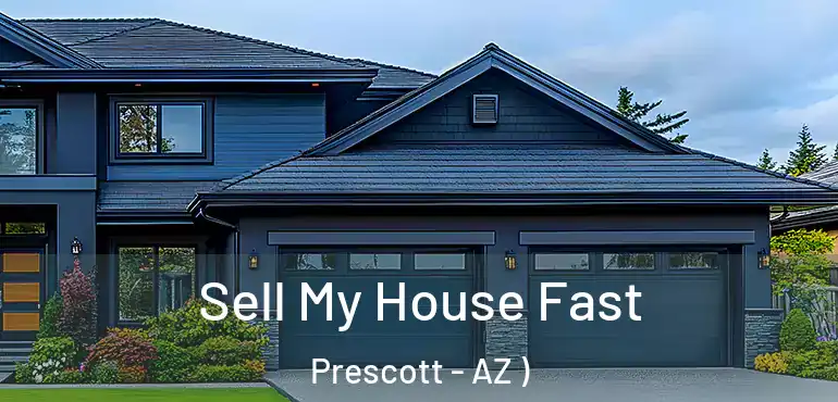  Sell My House Fast Prescott - AZ )