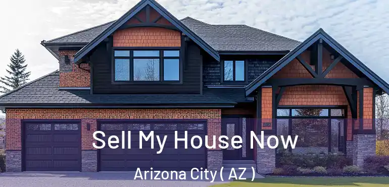  Sell My House Now Arizona City ( AZ )