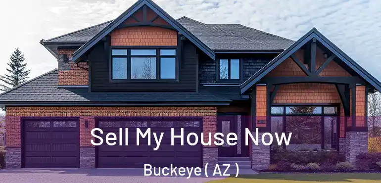  Sell My House Now Buckeye ( AZ )