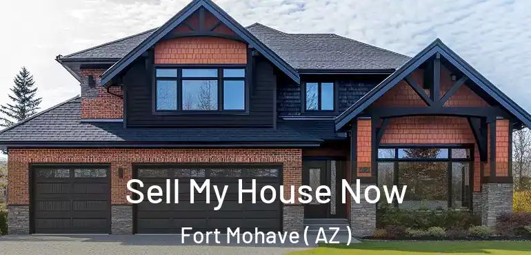  Sell My House Now Fort Mohave ( AZ )