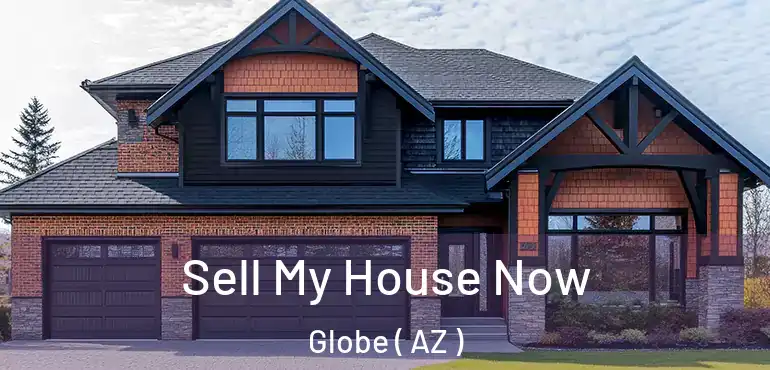  Sell My House Now Globe ( AZ )