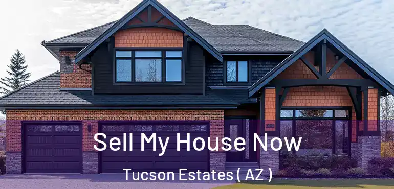  Sell My House Now Tucson Estates ( AZ )