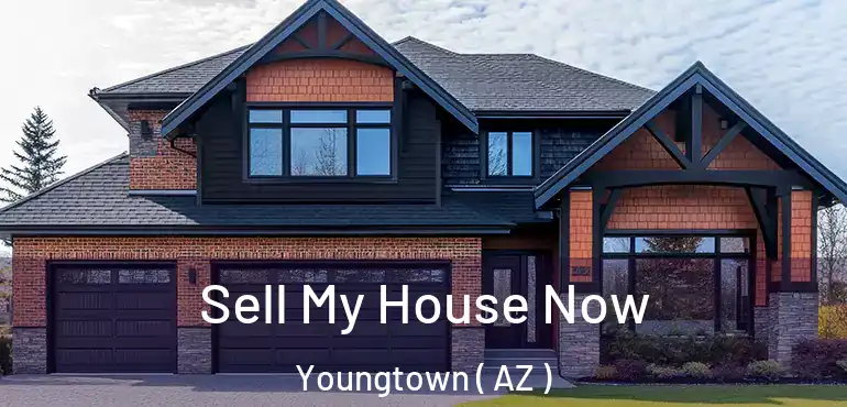  Sell My House Now Youngtown ( AZ )