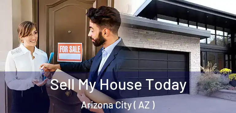 Sell My House Today Arizona City ( AZ )