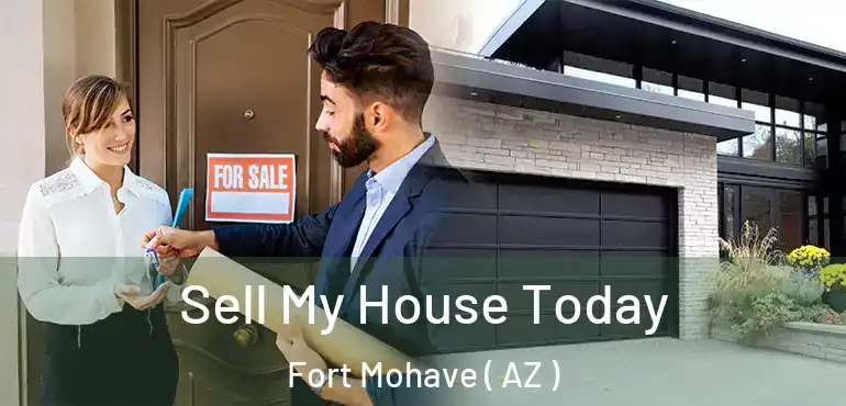  Sell My House Today Fort Mohave ( AZ )