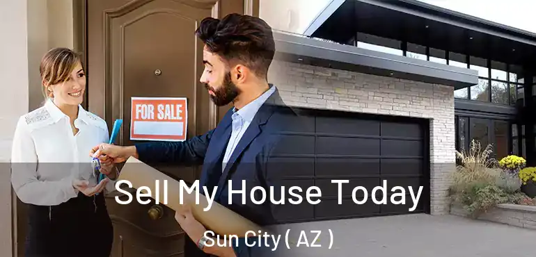  Sell My House Today Sun City ( AZ )