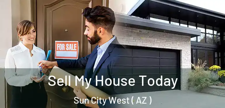 Sell My House Today Sun City West ( AZ )