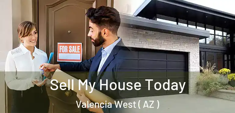  Sell My House Today Valencia West ( AZ )