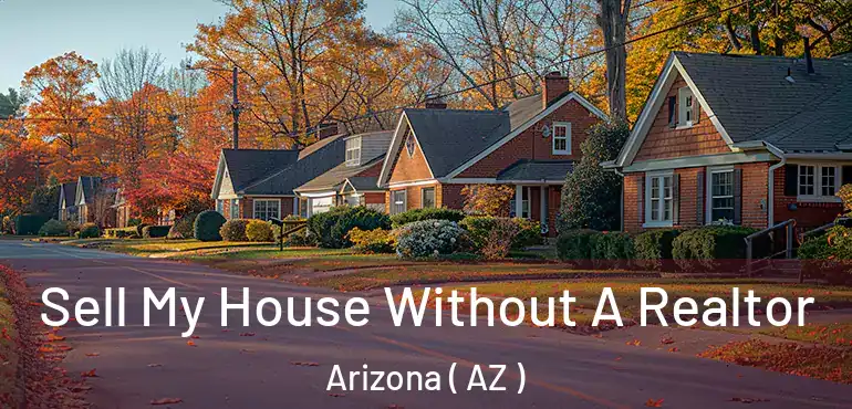  Sell My House Without A Realtor Arizona ( AZ )