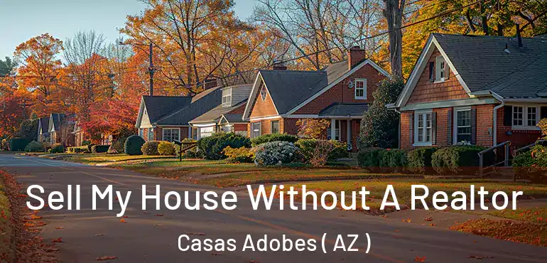  Sell My House Without A Realtor Casas Adobes ( AZ )