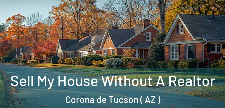  Sell My House Without A Realtor Corona de Tucson ( AZ )