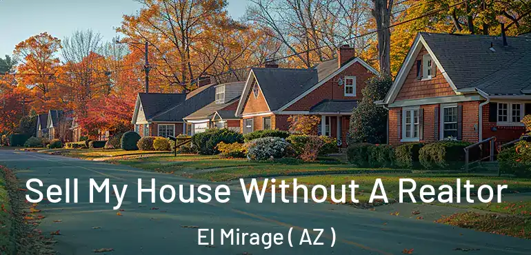  Sell My House Without A Realtor El Mirage ( AZ )