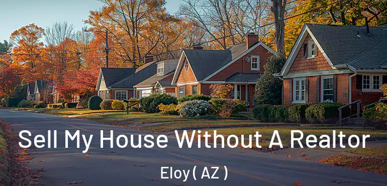  Sell My House Without A Realtor Eloy ( AZ )
