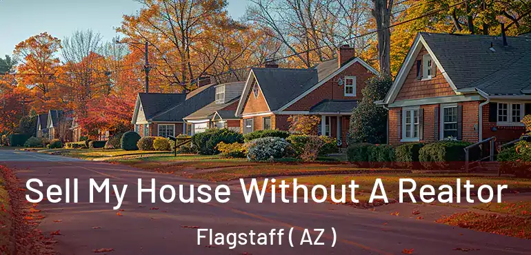  Sell My House Without A Realtor Flagstaff ( AZ )