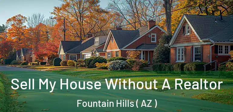  Sell My House Without A Realtor Fountain Hills ( AZ )