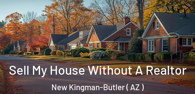  Sell My House Without A Realtor New Kingman-Butler ( AZ )