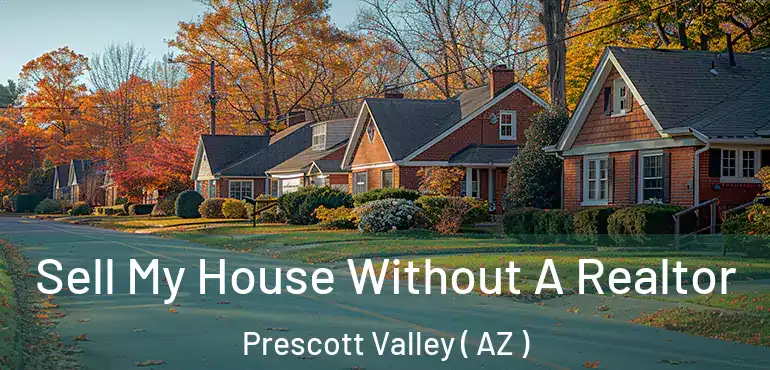  Sell My House Without A Realtor Prescott Valley ( AZ )