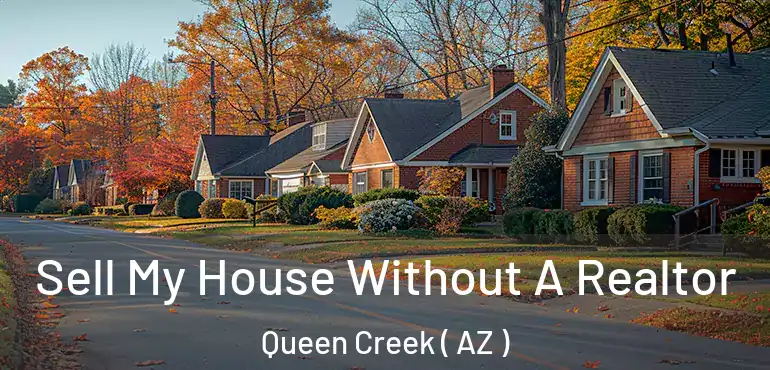  Sell My House Without A Realtor Queen Creek ( AZ )