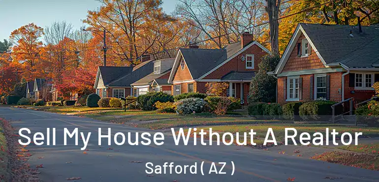  Sell My House Without A Realtor Safford ( AZ )
