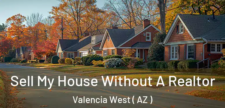  Sell My House Without A Realtor Valencia West ( AZ )