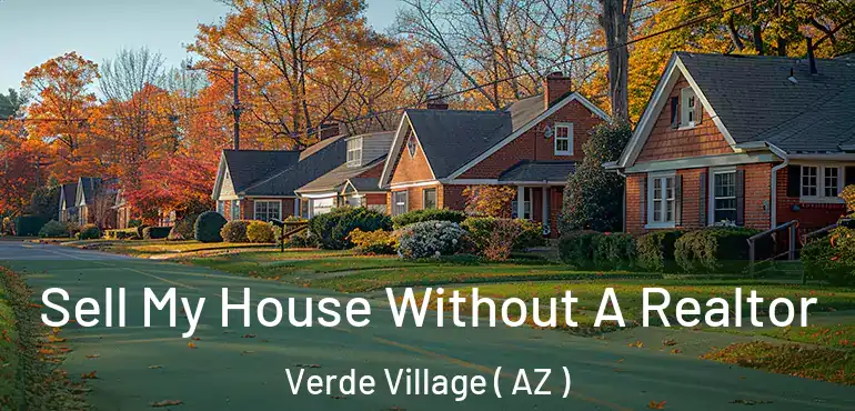  Sell My House Without A Realtor Verde Village ( AZ )