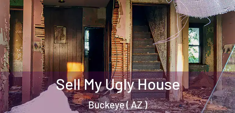  Sell My Ugly House Buckeye ( AZ )