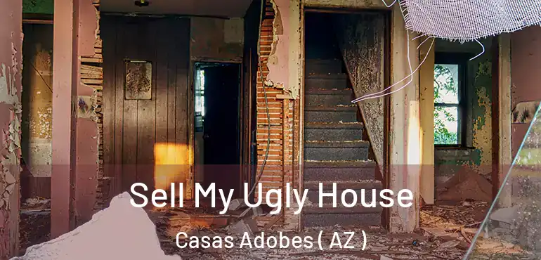  Sell My Ugly House Casas Adobes ( AZ )