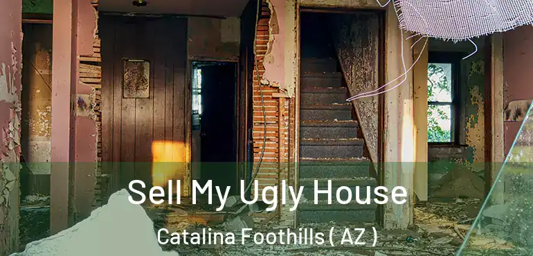  Sell My Ugly House Catalina Foothills ( AZ )